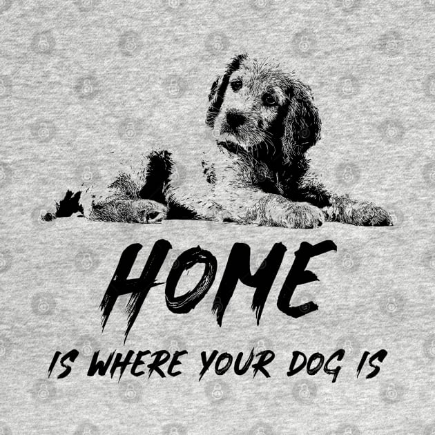 ❤ Home Is Where Your Dog Is ❤ Canine K9 Cute Puppy Love Quote by Naumovski